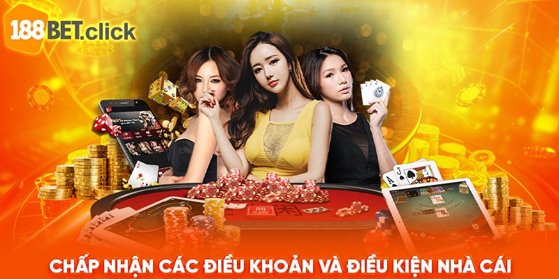 Chấp nhận các điều khoản và điều kiện nhà cái 188Bet