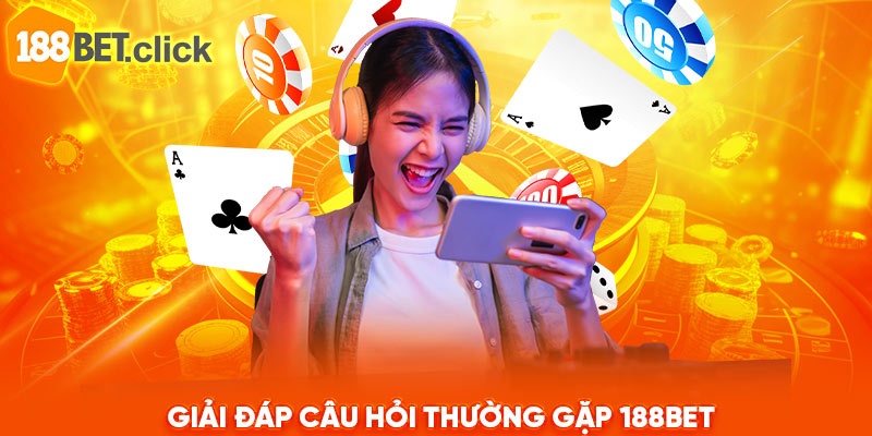 Giải đáp câu hỏi thường gặp tại 188Bet