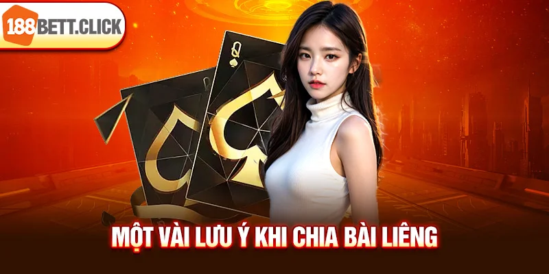 Một vài lưu ý khi chia bài lấy liêng