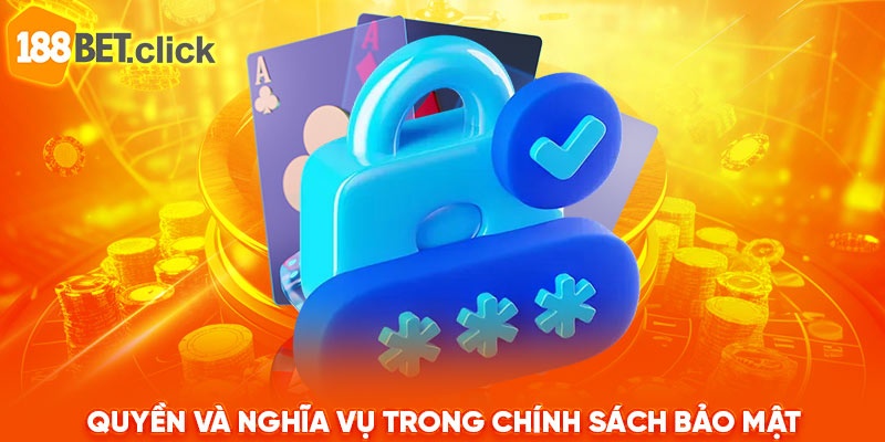 Quyền và nghĩa vụ trong chính sách bảo mật