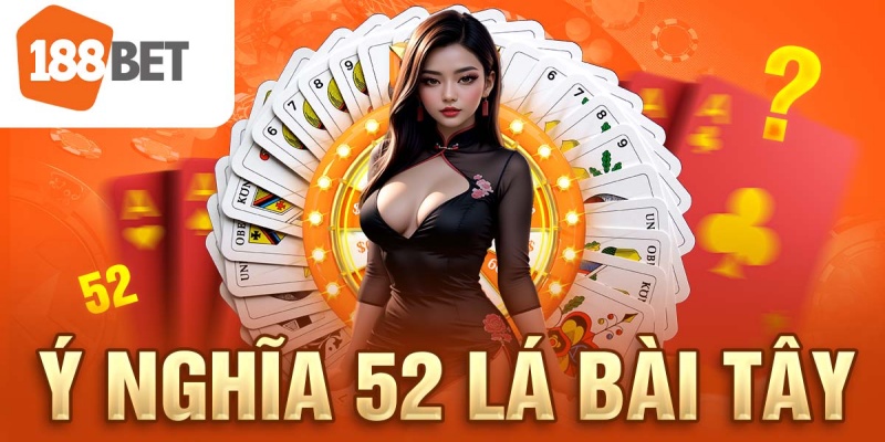 ý nghĩa 52 lá bài tây