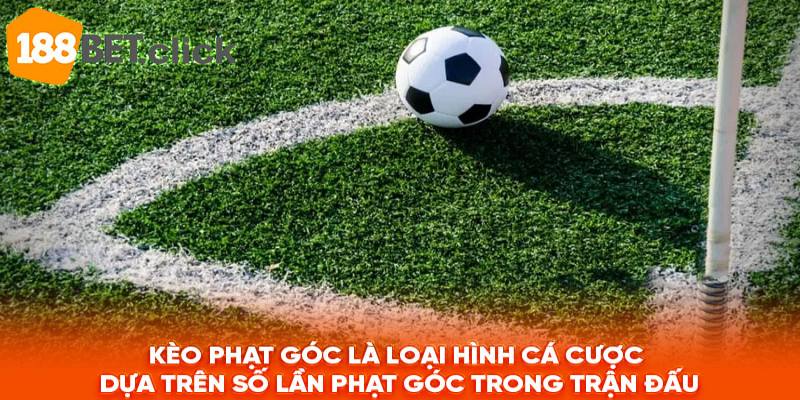 Kèo phạt góc là loại hình cá cược dựa trên số lần phạt góc trong trận đấu