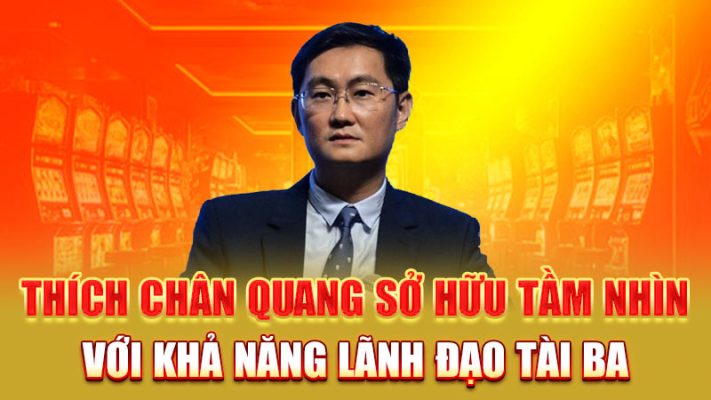 Thích Chân Quang sở hữu tầm nhìn với khả năng lãnh đạo tài ba